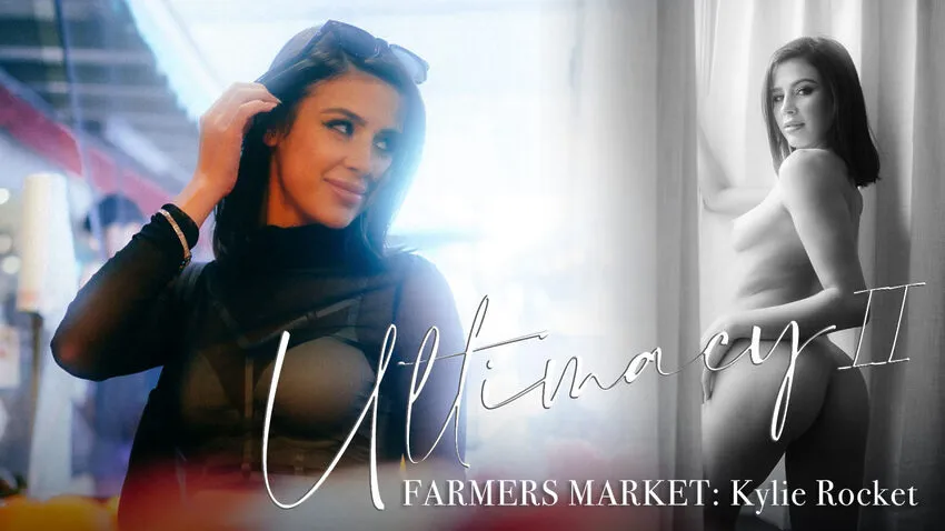LucidFlix – Ultimacy II Episode 2 The Farmers Market Kylie Rocket