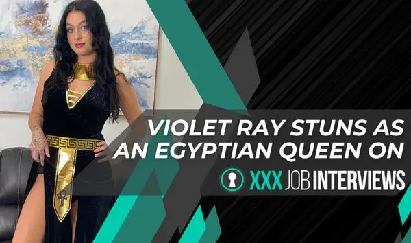 XXXJobInterviews – Violet Rays interviews as Egyptian Queen