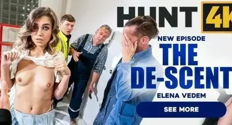 Hunt4K Elena Vedem The De-scent Free Full Porn